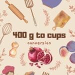400 grams to cups